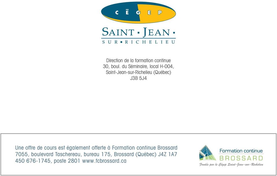 du Séminaire, local H-004, Saint-Jean-sur-Richelieu (Québec) J3B 5J4 Une offre de cours