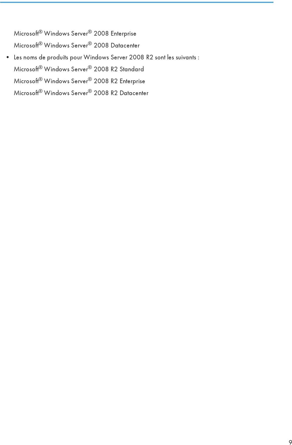 suivants : Microsoft Windows Server 2008 R2 Standard Microsoft Windows