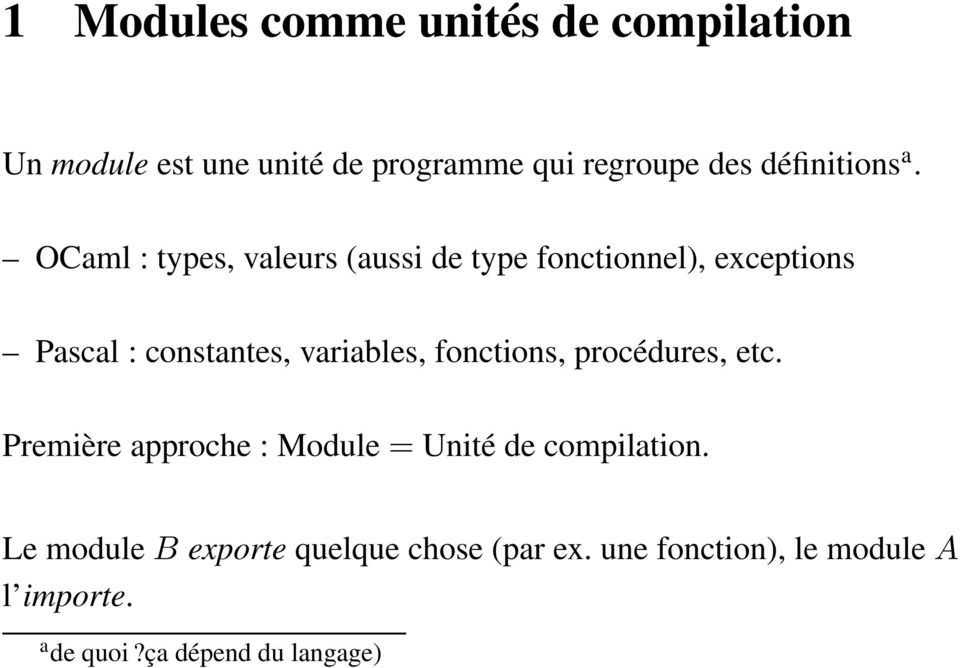 OCaml : types, valeurs (aussi de type fonctionnel), exceptions Pascal : constantes, variables,
