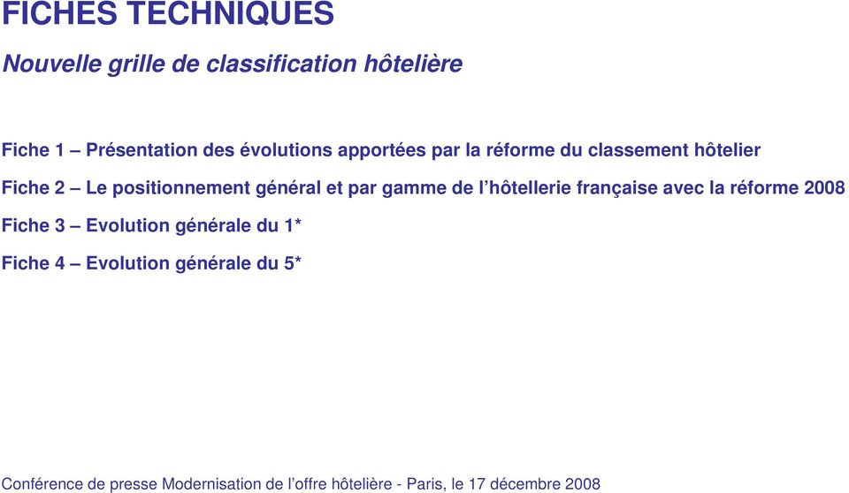 l hôtellerie française avec la réforme 2008 Fiche 3 Evolution générale du 1* Fiche 4 Evolution