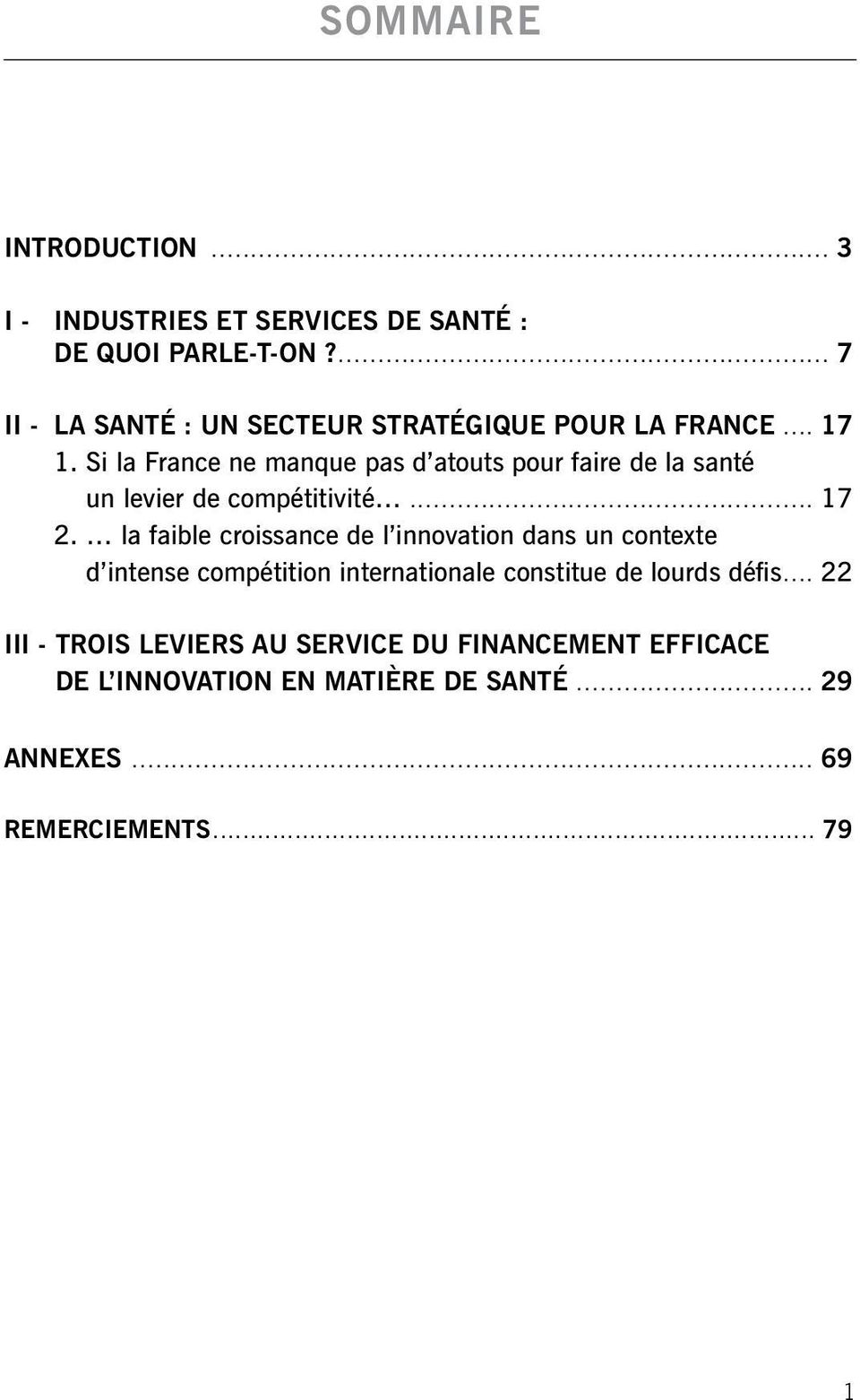 Si la France ne manque pas d atouts pour faire de la santé un levier de compétitivité... 17 2.