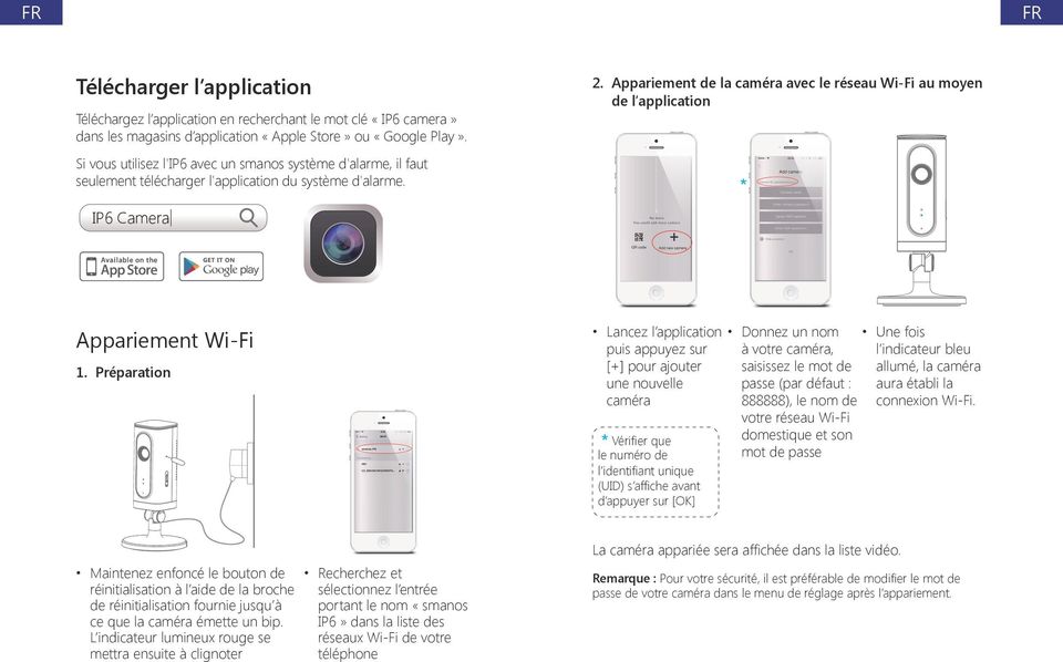 Appariement de la caméra avec le réseau Wi-Fi au moyen de l application * * * Appariement Wi-Fi 1.