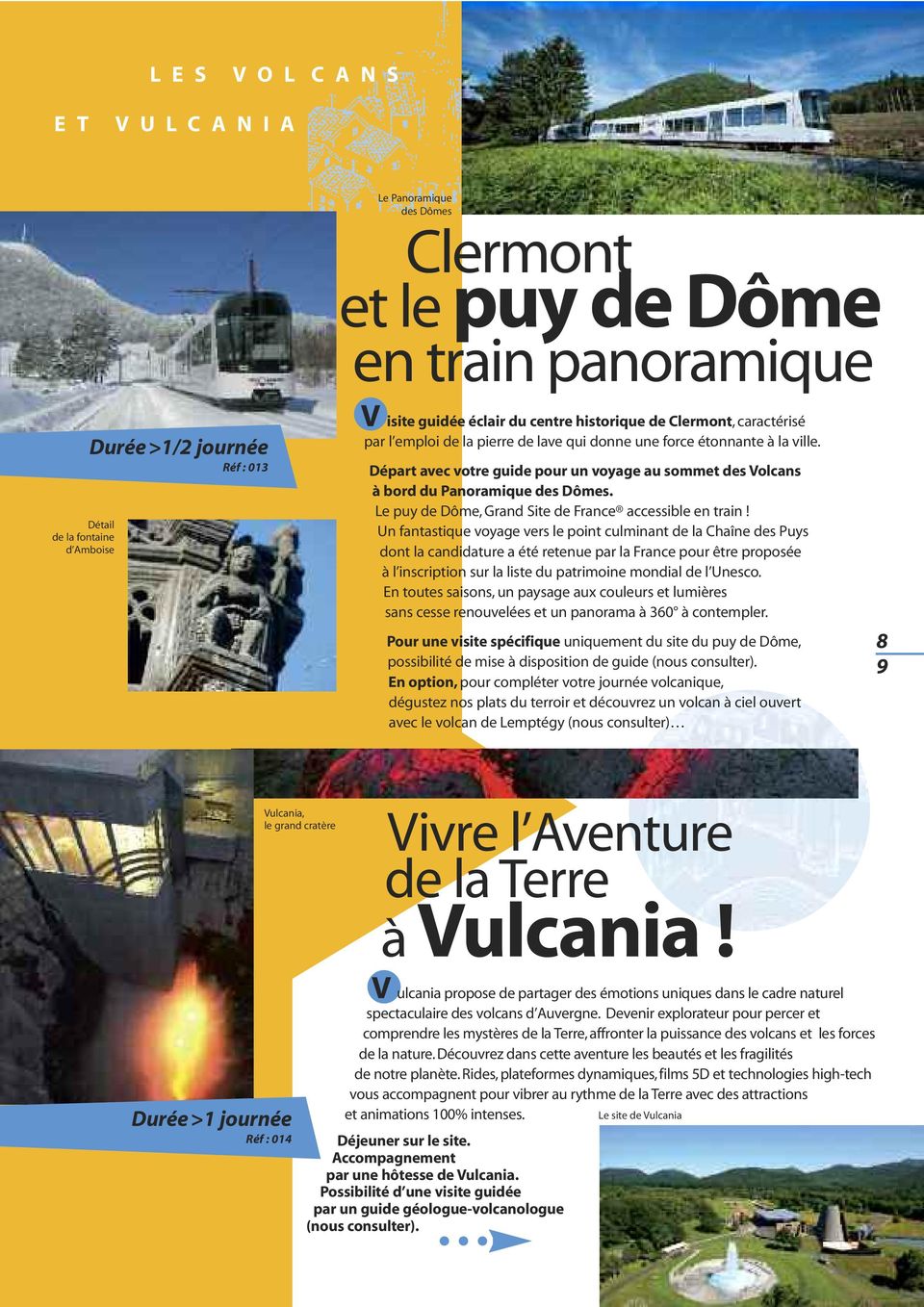 Départ avec votre guide pour un voyage au sommet des Volcans à bord du Panoramique des Dômes. Le puy de Dôme, Grand Site de France accessible en train!
