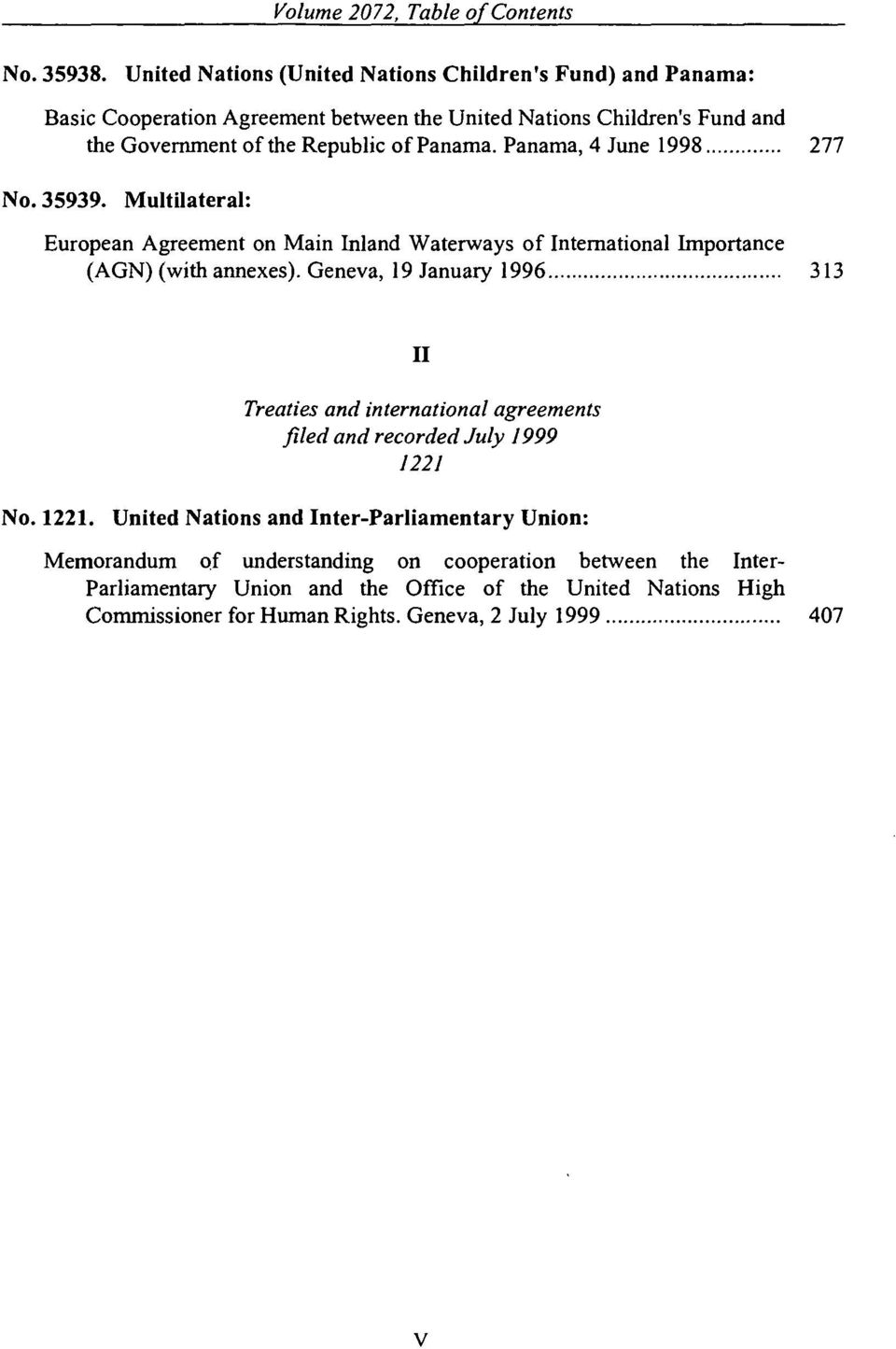 Panama, 4 June 1998... 277 No. 35939. Multilateral: European Agreement on Main Inland Waterways of International Importance (AGN) (with annexes). Geneva, 19 January 1996.