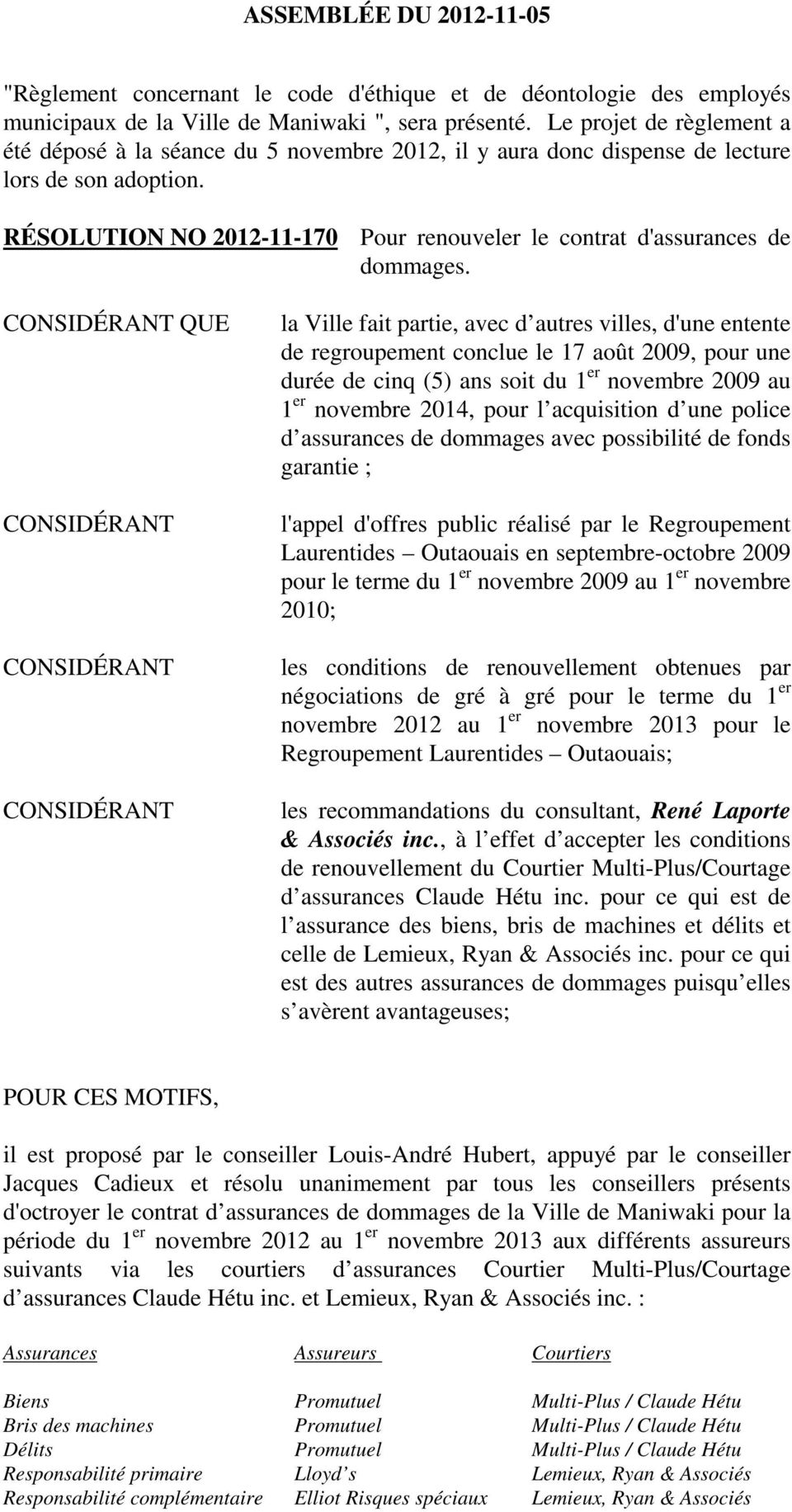 RÉSOLUTION NO 2012-11-170 Pour renouveler le contrat d'assurances de dommages.
