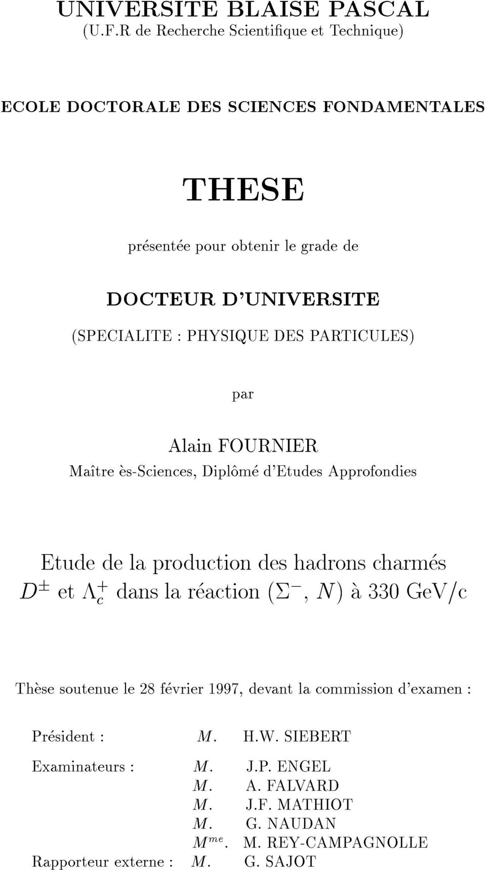 (SPECIALITE : PHYSIQUE DES PARTICULES) par Alain FOURNIER Ma^tre es-sciences, Dipl^ome d'etudes Approfondies Etude de la production des hadrons