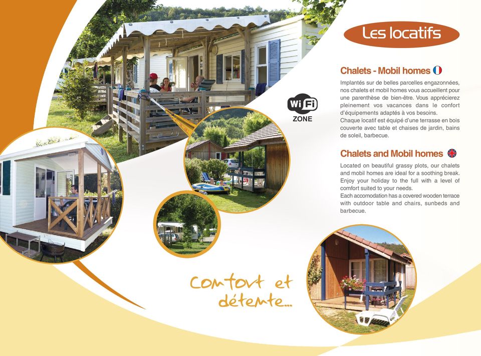 Chaque locatif est équipé d une terrasse en bois couverte avec table et chaises de jardin, bains de soleil, barbecue.