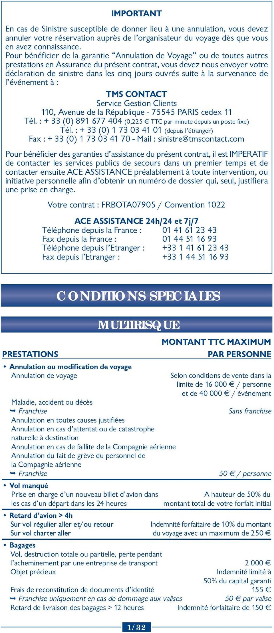 suite à la survenance de l événement à : TMS CONTACT Service Gestion Clients 110, Avenue de la République - 75545 PARIS cedex 11 Tél.