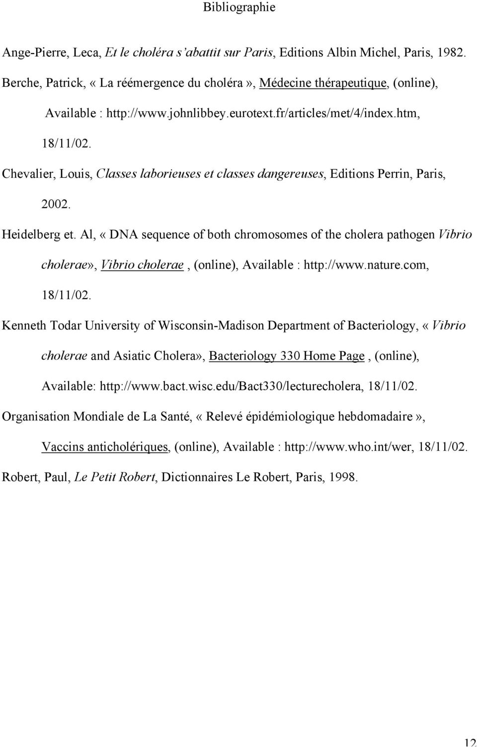 Chevalier, Louis, Classes laborieuses et classes dangereuses, Editions Perrin, Paris, 2002. Heidelberg et.