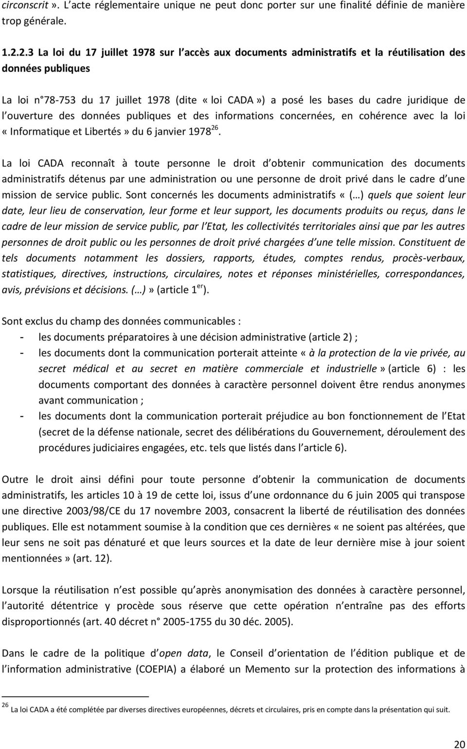 juridique de l ouverture des données publiques et des informations concernées, en cohérence avec la loi «Informatique et Libertés» du 6 janvier 1978 26.