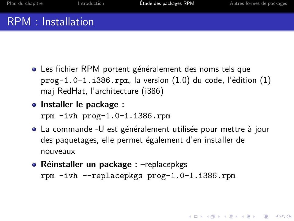 0) du code, l édition (1) maj RedHat, l architecture (i386) Installer le package : rpm -ivh prog-1.0-1.