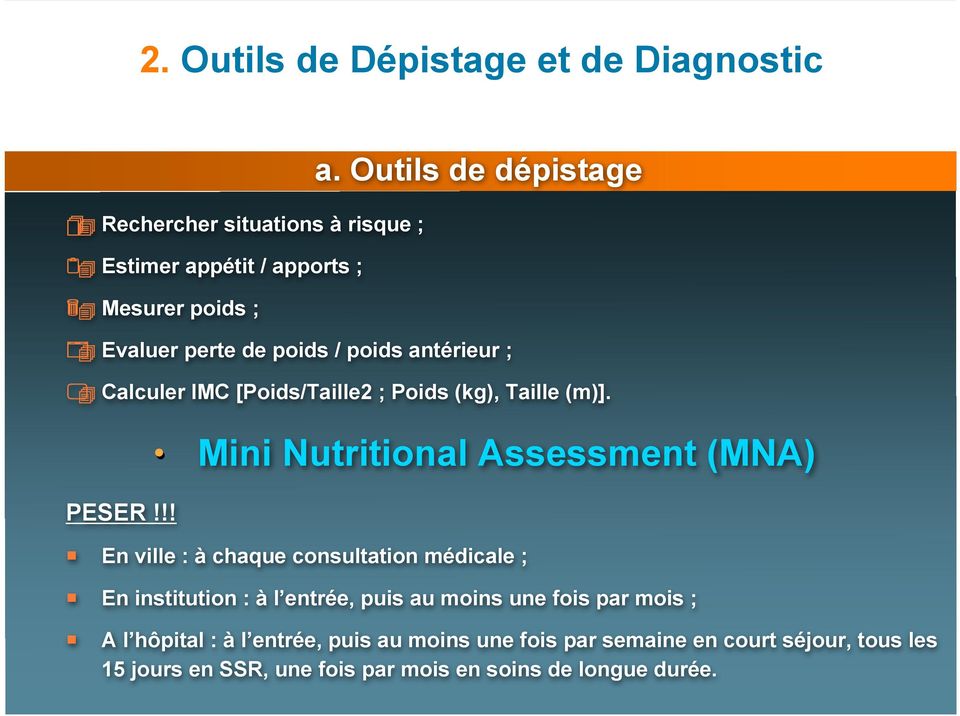 antérieur ; Calculer IMC [Poids/Taille2 ; Poids (kg), Taille (m)]. Mini Nutritional Assessment (MNA) PESER!