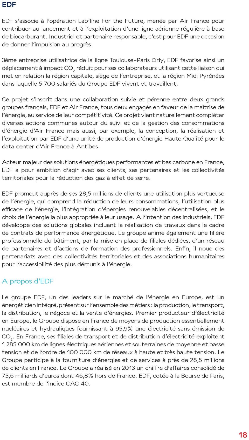 3ème entreprise utilisatrice de la ligne Toulouse-Paris Orly, EDF favorise ainsi un déplacement à impact CO 2 réduit pour ses collaborateurs utilisant cette liaison qui met en relation la région