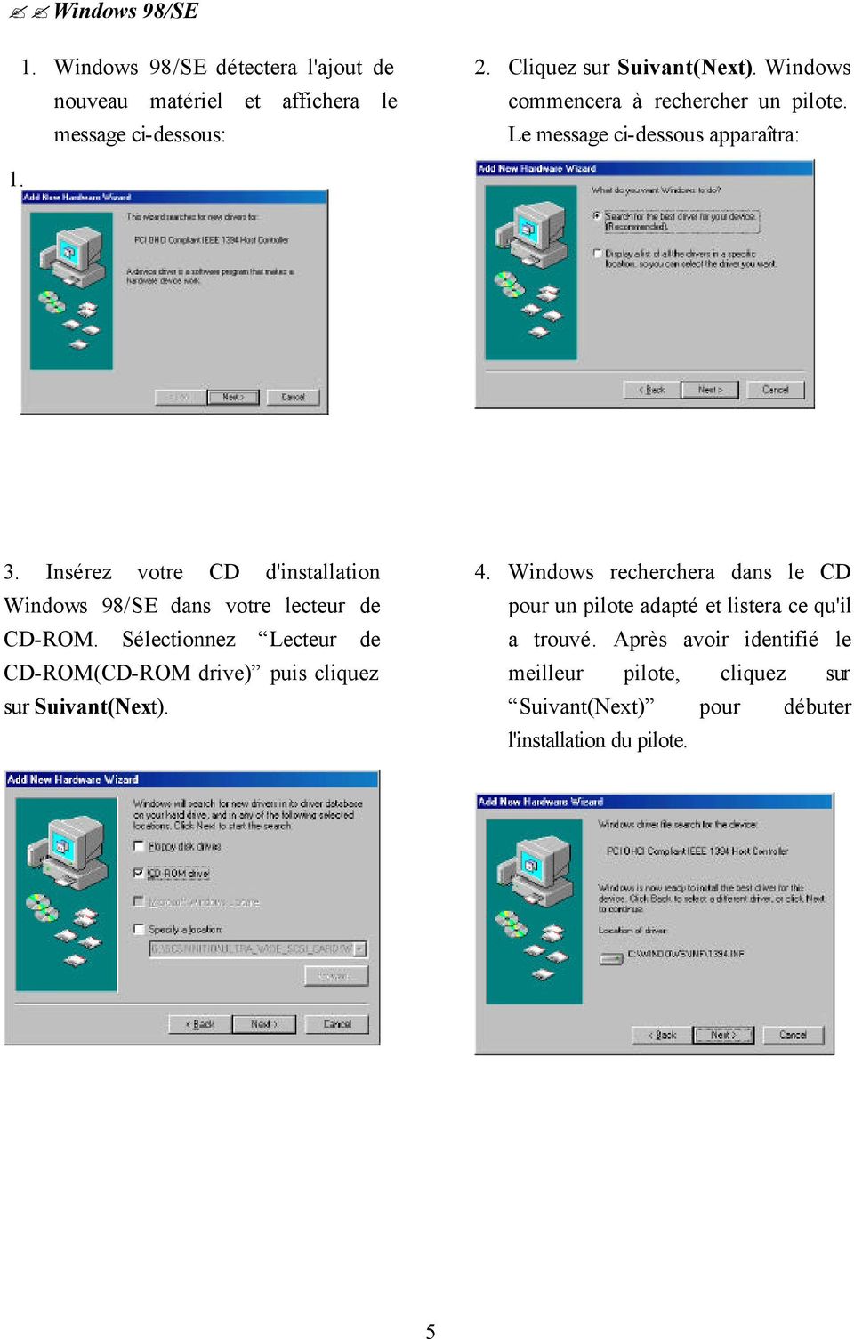 Insérez votre CD d'installation Windows 98/SE dans votre lecteur de CD-ROM.
