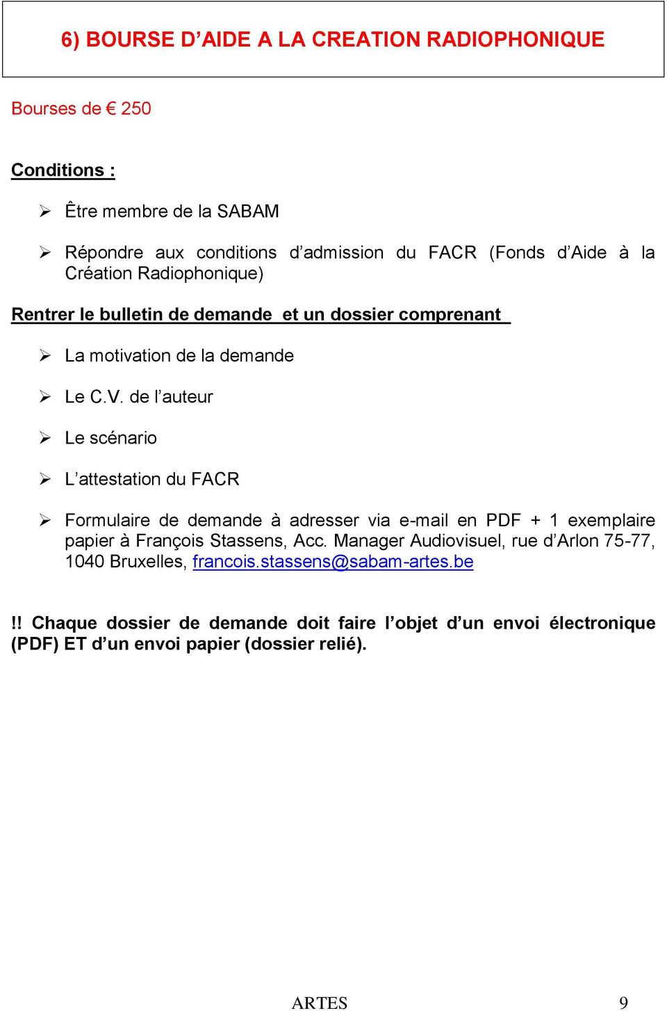 de l auteur Le scénario L attestation du FACR Formulaire de demande à adresser via e-mail en PDF + 1 exemplaire papier à François