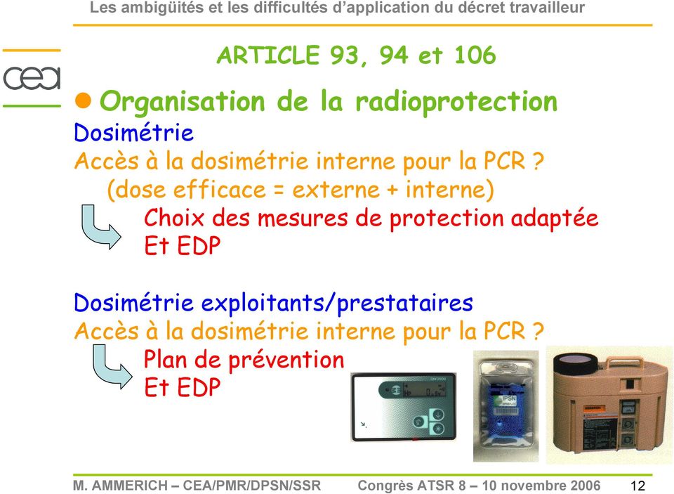 (dose efficace = externe + interne) Choix des mesures de protection adaptée Et EDP Dosimétrie