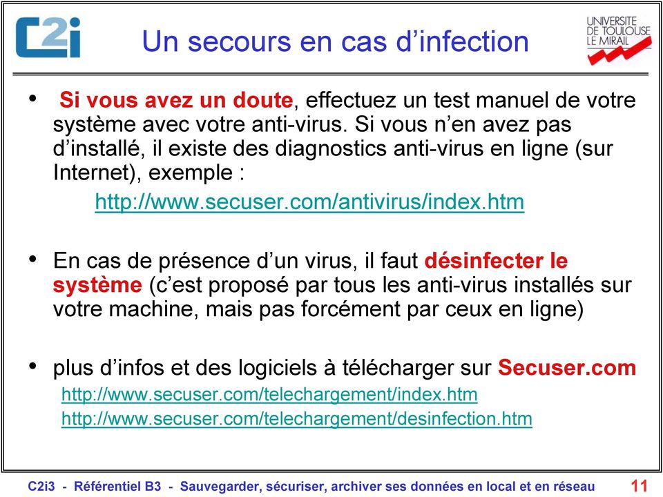 htm En cas de présence d un virus, il faut désinfecter le système (c est proposé par tous les anti-virus installés sur votre machine, mais pas forcément par ceux en ligne)