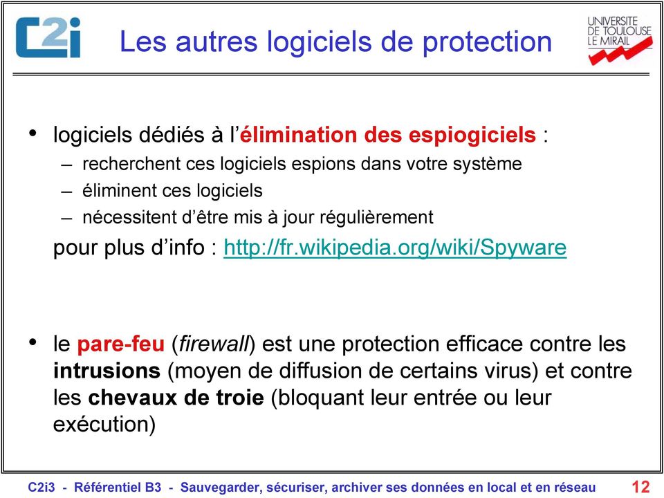org/wiki/spyware le pare-feu (firewall) est une protection efficace contre les intrusions (moyen de diffusion de certains virus) et