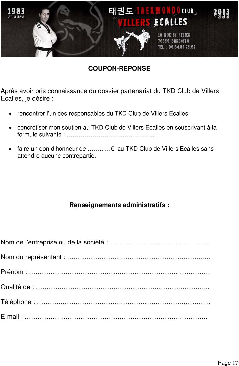 formule suivante :.. faire un don d honneur de.. au TKD Club de Villers Ecalles sans attendre aucune contrepartie.