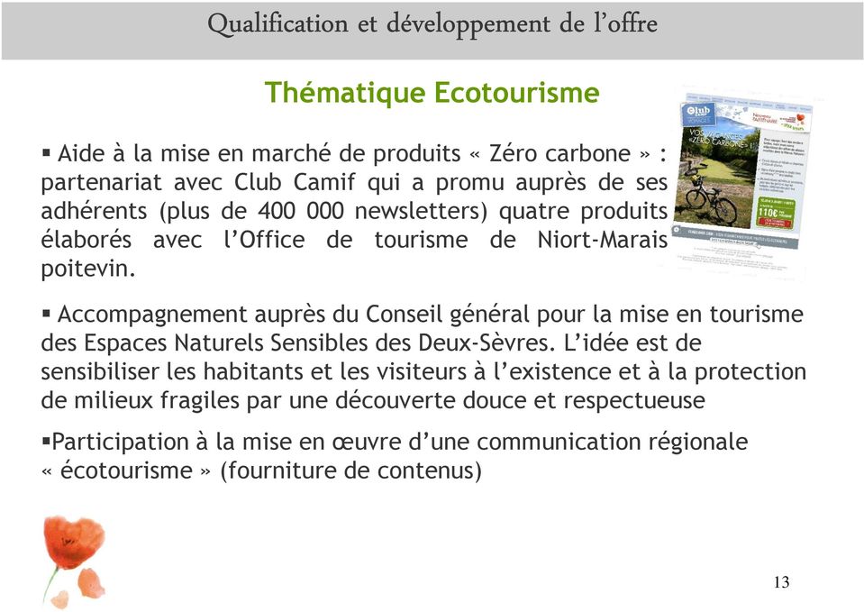 Accompagnement auprès du Conseil général pour la mise en tourisme des Espaces Naturels Sensibles des Deux-Sèvres.