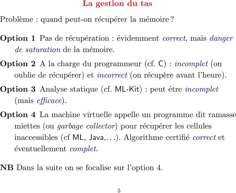 C) : incomplet (on oublie de récupérer) et incorrect (on récupère avant l heure). Option 3 Analyse statique (cf.