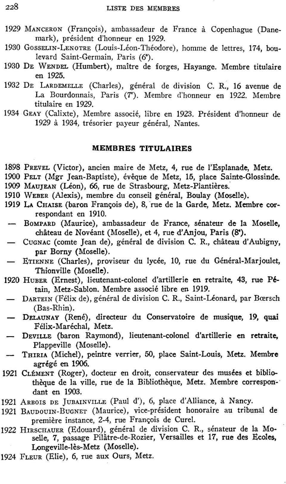 1932 DE LARDEMELLE (Charles), général de division C. R., 16 avenue de La Bourdonnais, Paris (7 e ). Membre d'honneur en 1922. Membre titulaire en 1929.