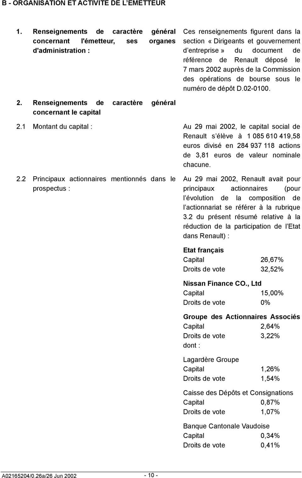 référence de Renault déposé le 7 mars 2002 auprès de la Commission des opérations de bourse sous le numéro de dépôt D.02-0100. 2. Renseignements de caractère général concernant le capital 2.
