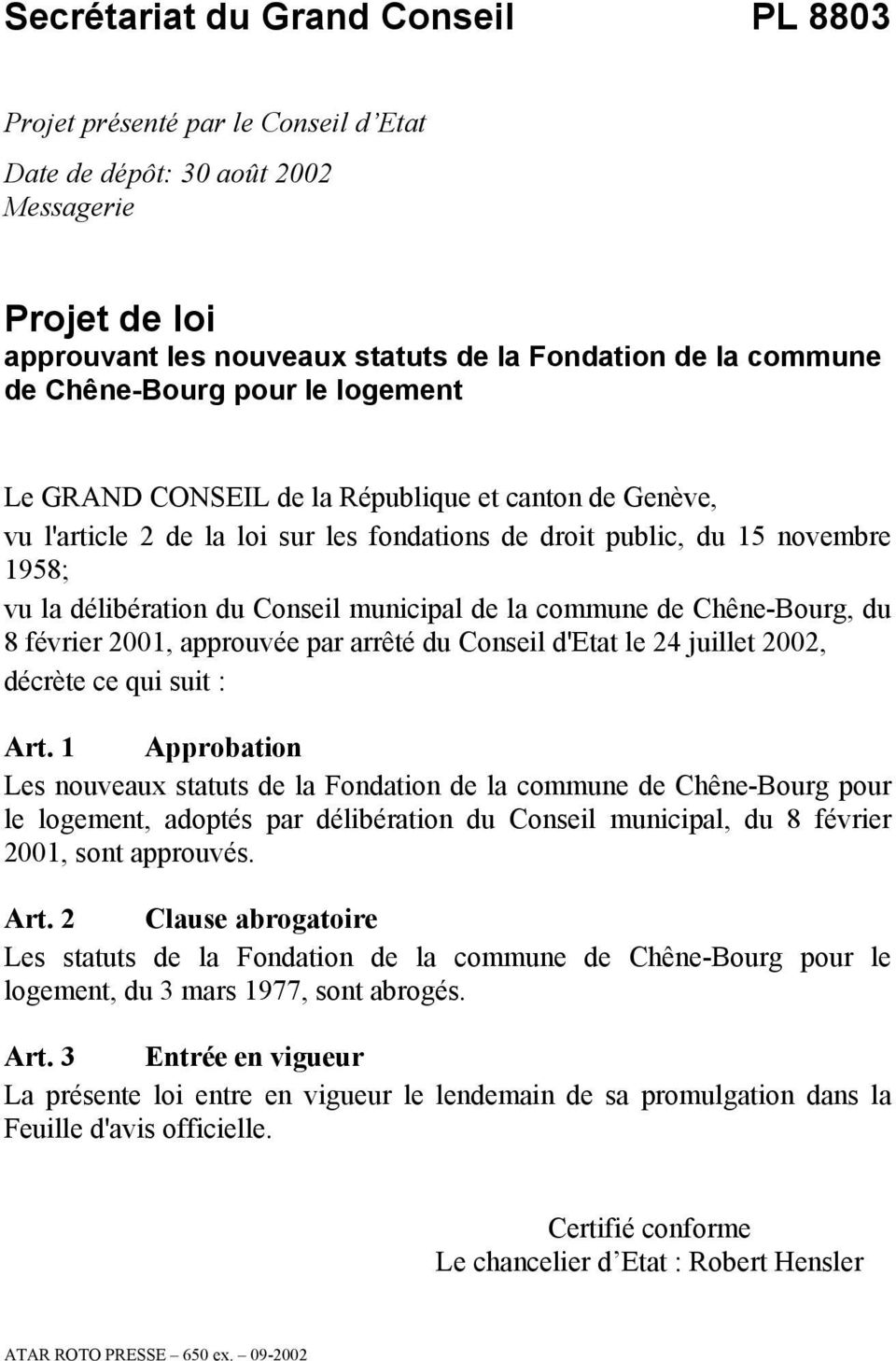 municipal de la commune de Chêne-Bourg, du 8 février 2001, approuvée par arrêté du Conseil d'etat le 24 juillet 2002, décrète ce qui suit : Art.