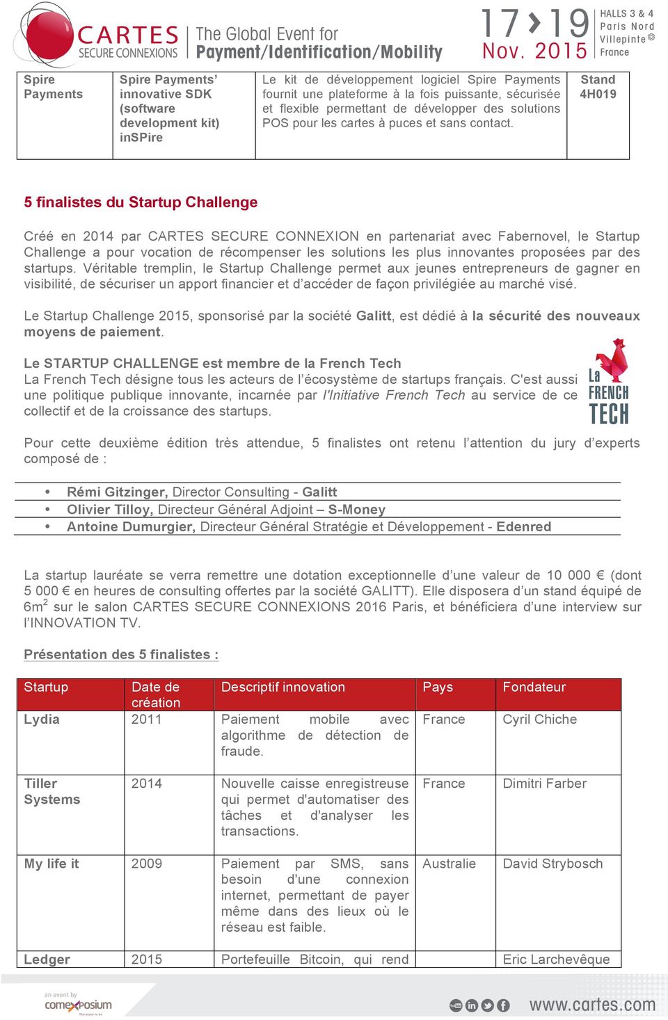 4H019 5 finalistes du Startup Challenge Créé en 2014 par CARTES SECURE CONNEXION en partenariat avec Fabernovel, le Startup Challenge a pour vocation de récompenser les solutions les plus innovantes
