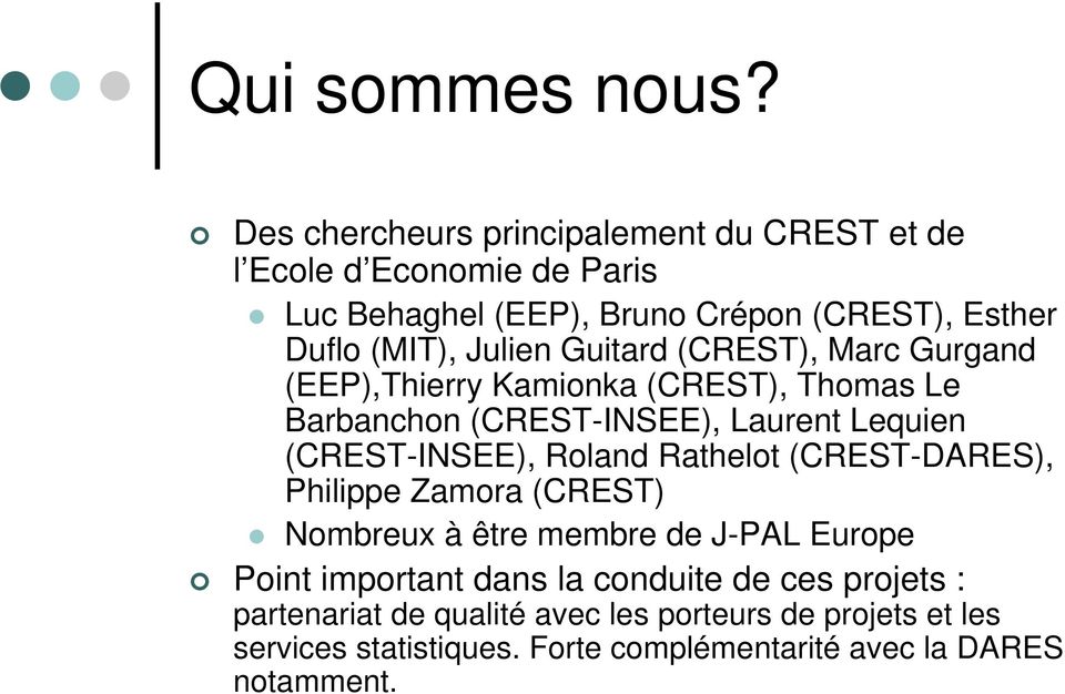 Julien Guitard (CREST), Marc Gurgand (EEP),Thierry Kamionka (CREST), Thomas Le Barbanchon (CREST-INSEE), Laurent Lequien (CREST-INSEE),