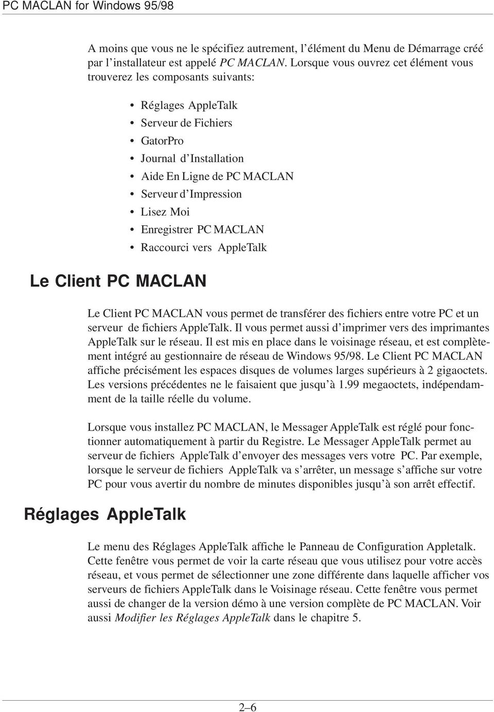 Impression Lisez Moi Enregistrer PC MACLAN Raccourci vers AppleTalk Le Client PC MACLAN vous permet de transférer des fichiers entre votre PC et un serveur de fichiers AppleTalk.