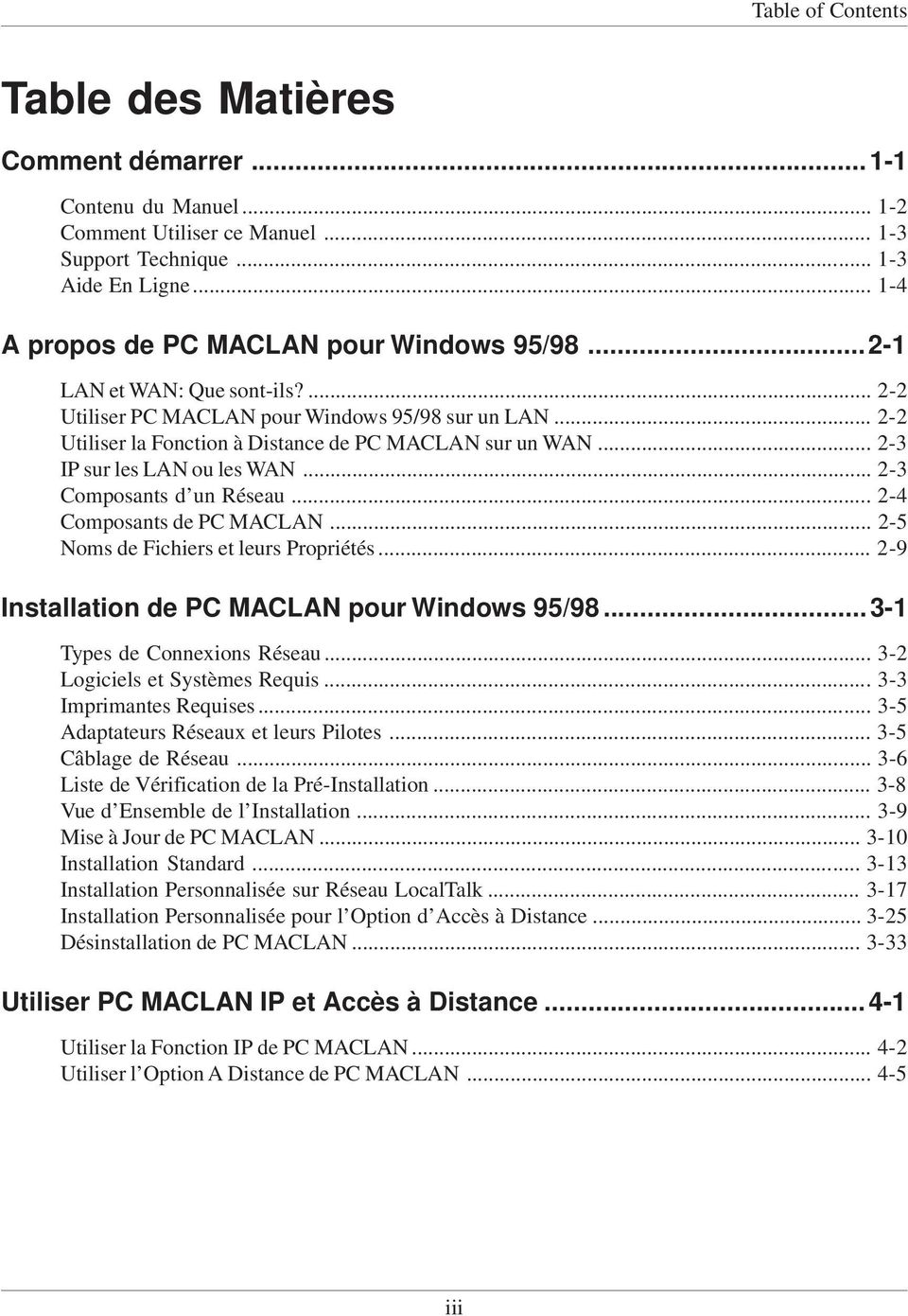.. 2-3 IP sur les LAN ou les WAN... 2-3 Composants d un Réseau... 2-4 Composants de PC MACLAN... 2-5 Noms de Fichiers et leurs Propriétés... 2-9 Installation de PC MACLAN pour Windows 95/98.