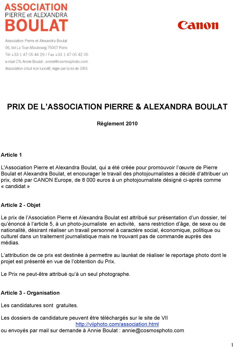 Association Pierre et Alexandra Boulat est attribué sur présentation d un dossier, tel qu énoncé à l article 5, à un photo-journaliste en activité, sans restriction d âge, de sexe ou de nationalité,