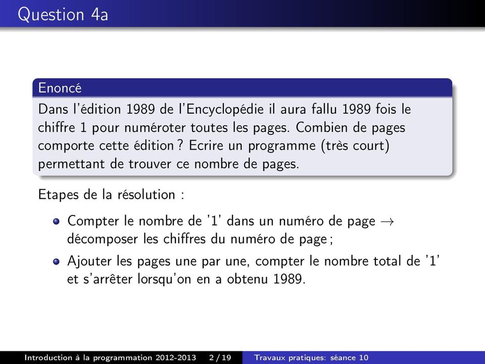 Etapes de la résolution : Compter le nombre de 1 dans un numéro de page décomposer les chiffres du numéro de page ; Ajouter les pages