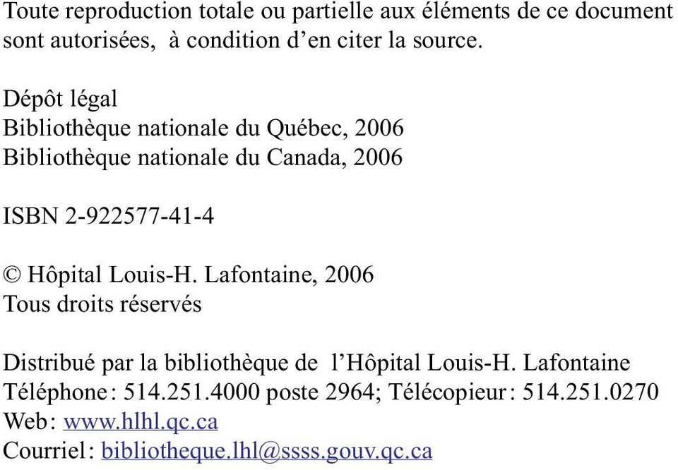 Louis-H. Lafontaine, 2006 Tous droits réservés Distribué par la bibliothèque de l Hôpital Louis-H.
