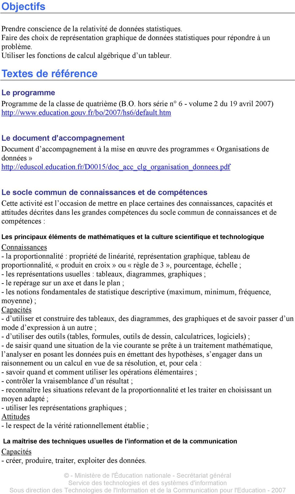 gouv.fr/bo/2007/hs6/default.htm Le document d accompagnement Document d accompagnement à la mise en œuvre des programmes «Organisations de données» http://eduscol.education.