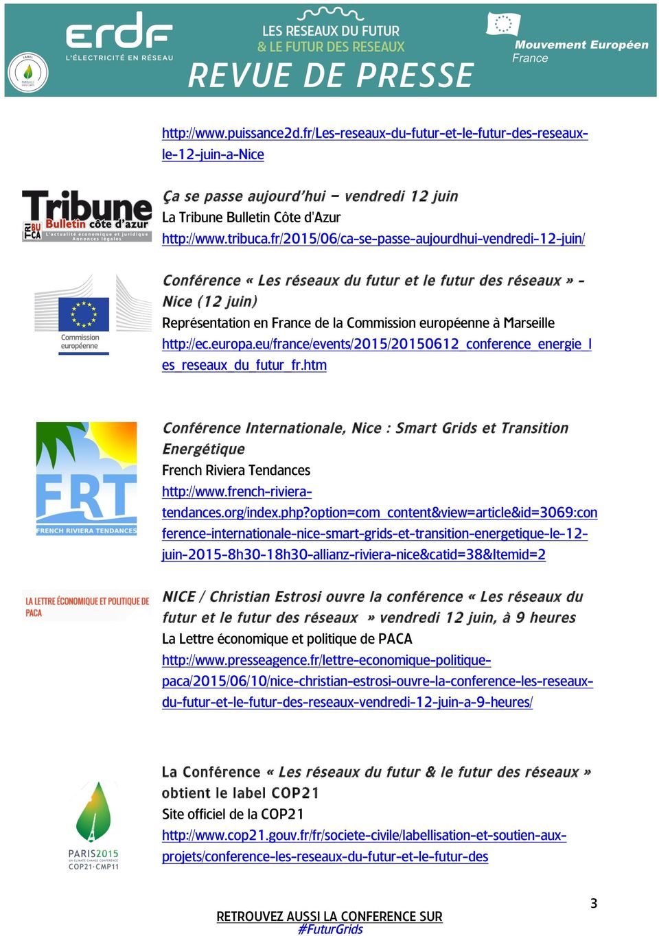 http://ec.europa.eu/france/events/2015/20150612_conference_energie_l es_reseaux_du_futur_fr.htm http://www.puissance2d.