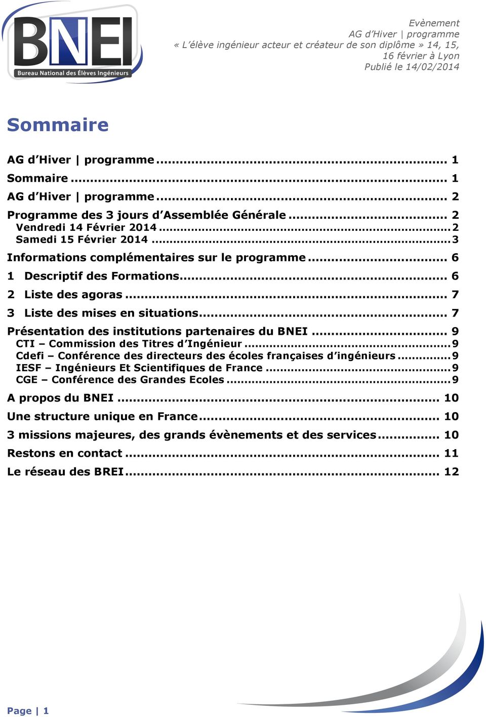 .. 7 Présentation des institutions partenaires du BNEI... 9 CTI Commission des Titres d Ingénieur... 9 Cdefi Conférence des directeurs des écoles françaises d ingénieurs.