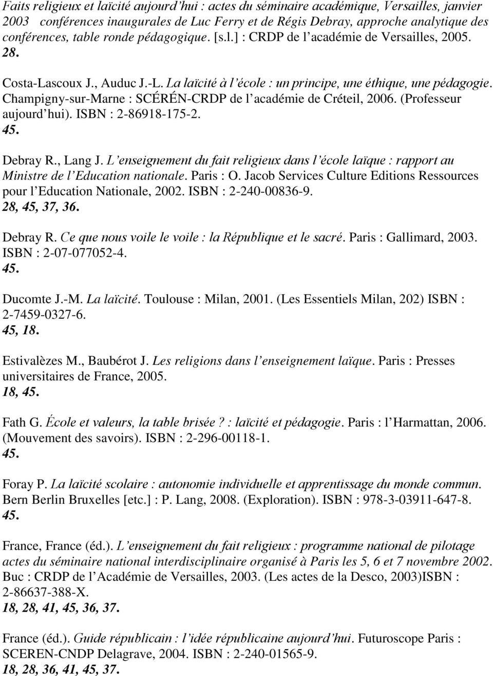 Champigny-sur-Marne : SCÉRÉN-CRDP de l académie de Créteil, 2006. (Professeur aujourd hui). ISBN : 2-86918-175-2. Debray R., Lang J.
