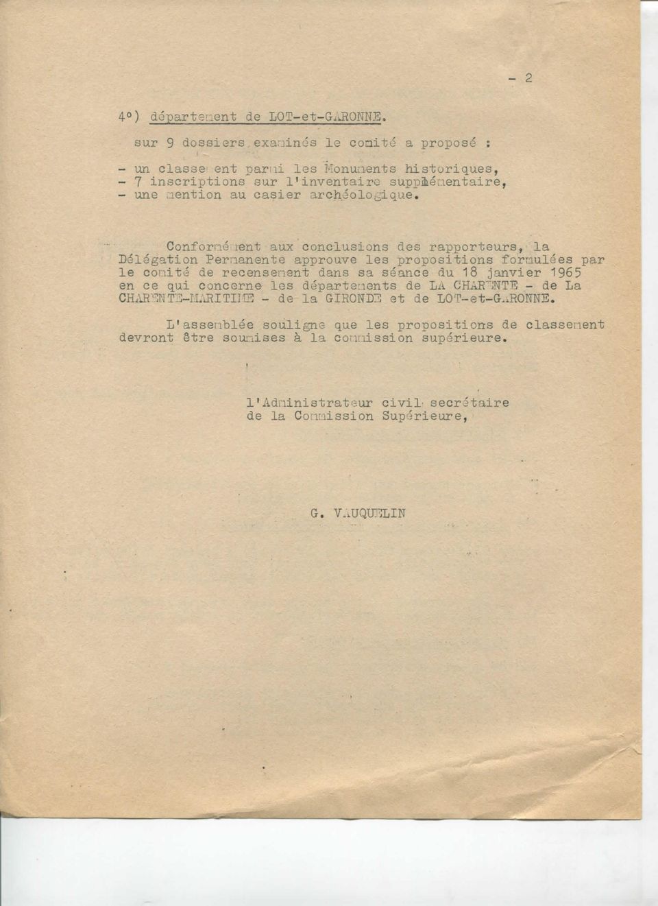 Conforné lent aux conclusions clés rapporteurs, la Délégation Permanente approuve les propositions formulées par le coaité de recenseraient dans sa séance du 18 janvier 1965 en
