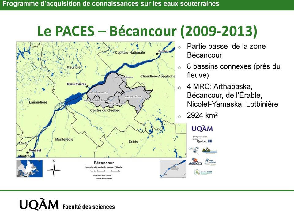 la zne Bécancur 8 bassins cnnexes (près du fleuve) 4 MRC: