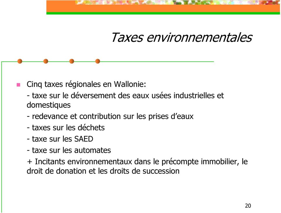 - taxes sur les déchets - taxe sur les SAED - taxe sur les automates + Incitants