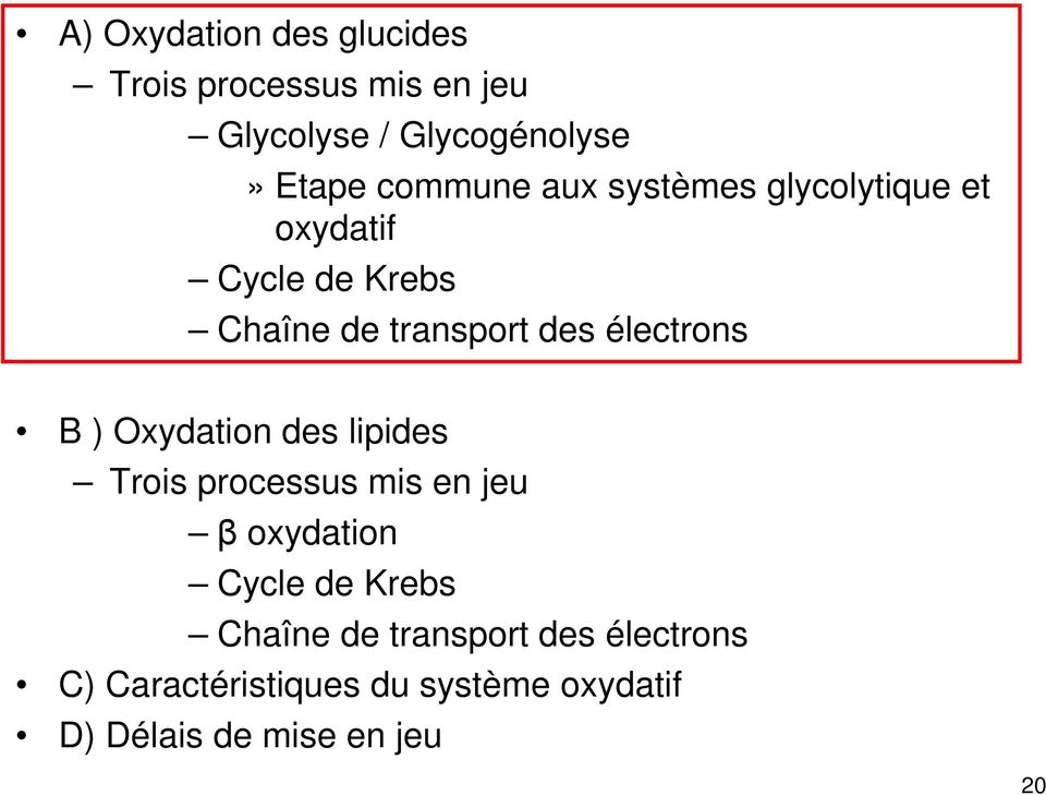 électrons B ) Oxydation des lipides Trois processus mis en jeu βoxydation Cycle de Krebs