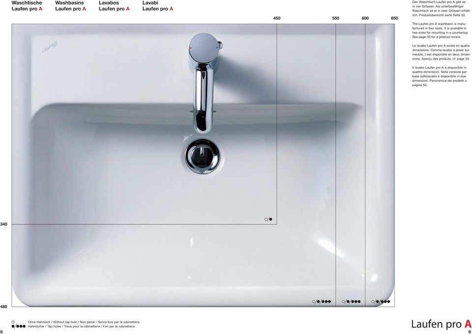 It is available in two sizes for mounting in a countertop. See page 50 for a product review. Le lavabo Laufen pro A existe en quatre dimensions.