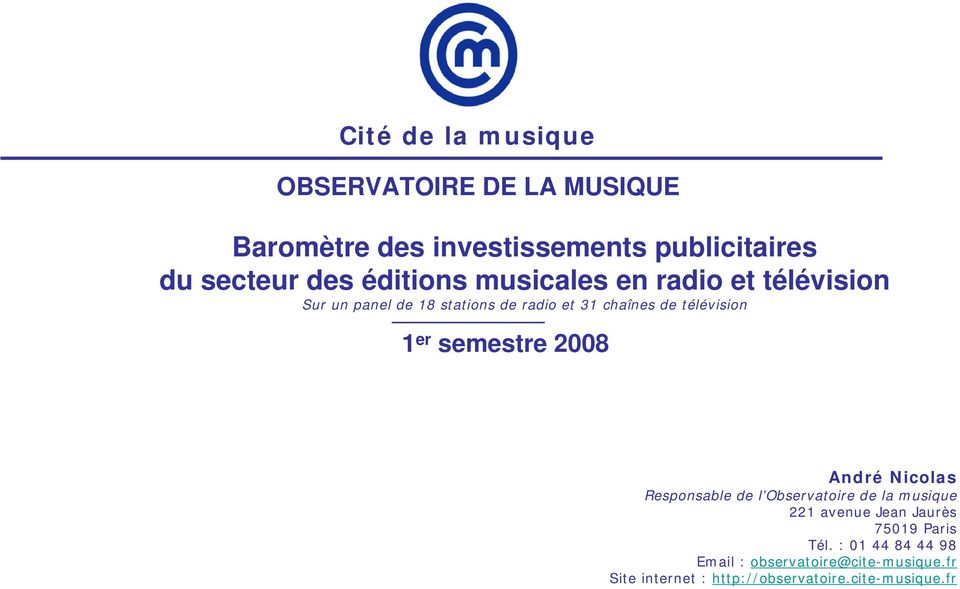 semestre 008 André Nicolas Responsable de l Observatoire de la musique avenue Jean Jaurès 7509 Paris Tél.