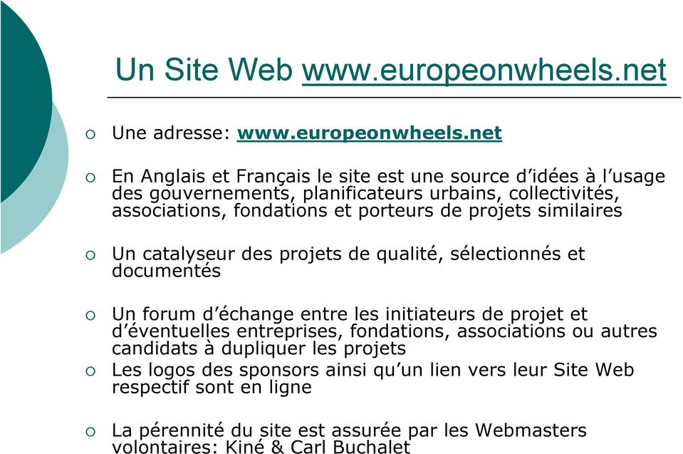 net En Anglais et Français le site est une source d idées à l usage des gouvernements, planificateurs urbains, collectivités, associations, fondations et