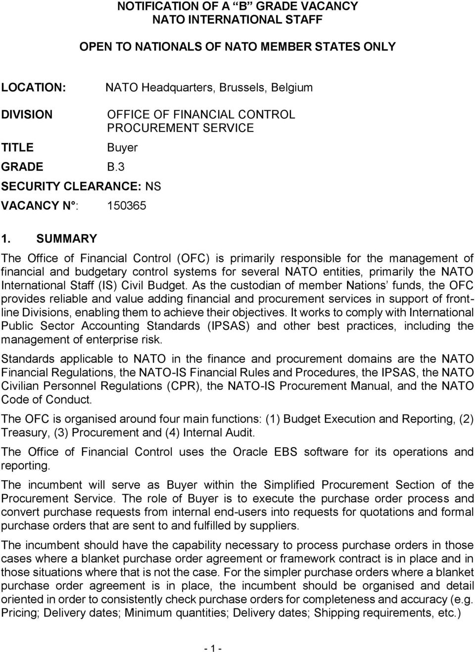 SUMMARY The Office of Financial Control (OFC) is primarily responsible for the management of financial and budgetary control systems for several NATO entities, primarily the NATO International Staff