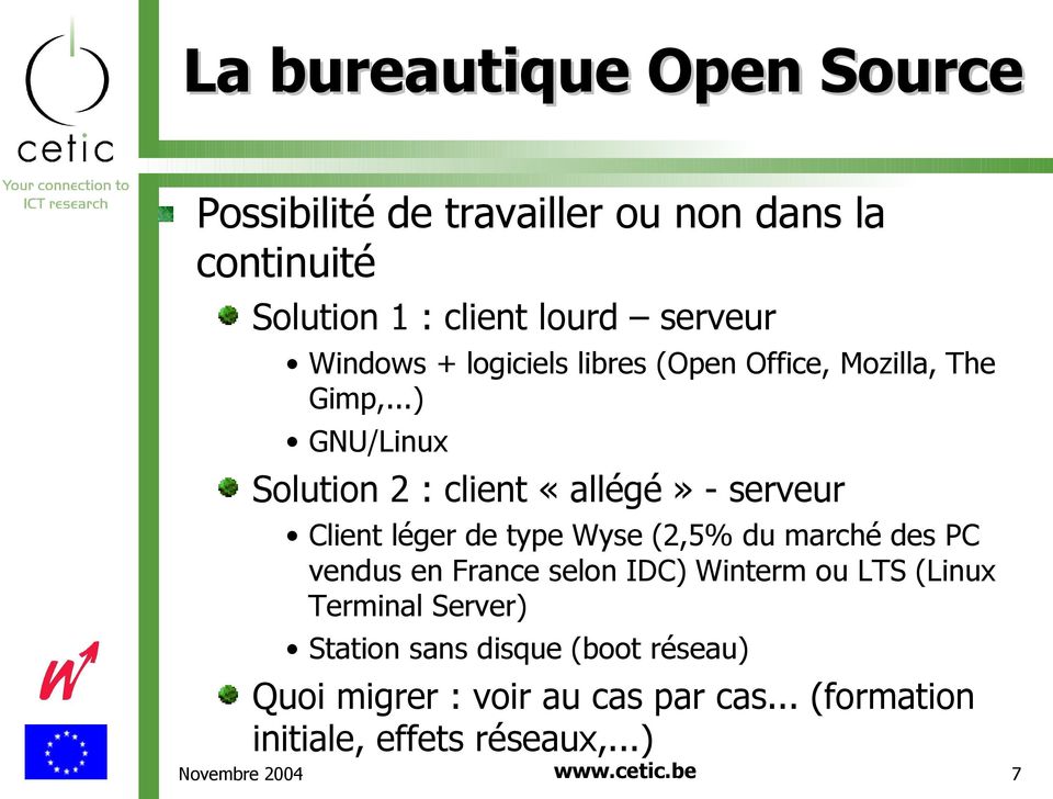 ..) GNU/Linux Solution 2 : client «allégé» - serveur Client léger de type Wyse (2,5% du marché des PC vendus en France
