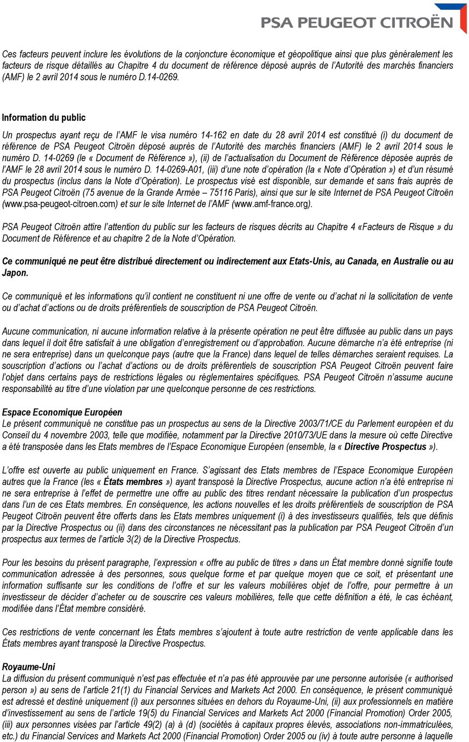 Information du public Un prospectus ayant reçu de l AMF le visa numéro 14-162 en date du 28 avril 2014 est constitué (i) du document de référence de PSA Peugeot Citroën déposé auprès de l Autorité