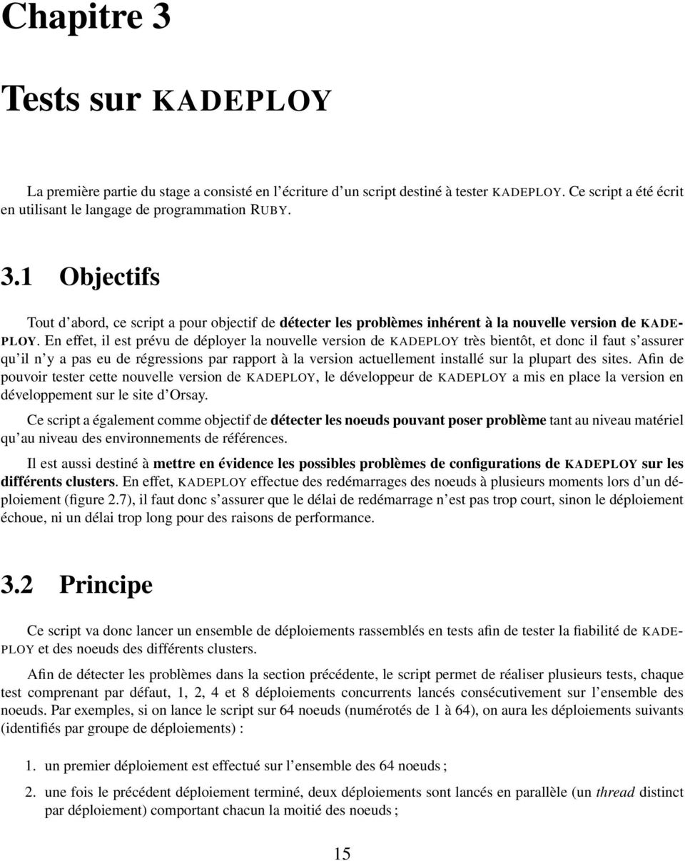 plupart des sites. Afin de pouvoir tester cette nouvelle version de KADEPLOY, le développeur de KADEPLOY a mis en place la version en développement sur le site d Orsay.